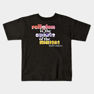 Religion is the Opiate of the Masses Kids T-Shirt